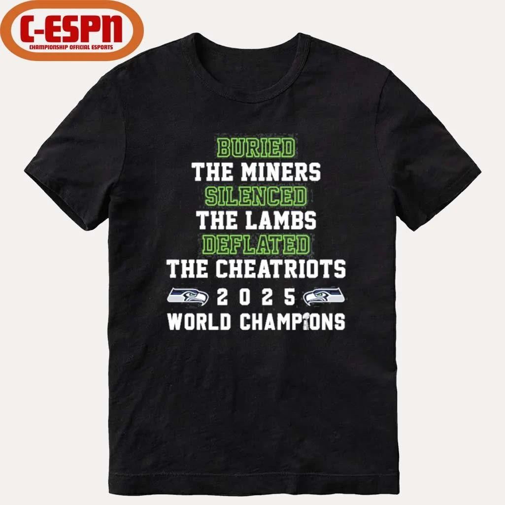 Buried The Miners Silenced the Lambs Deflated The Cheatriots Seattle Seahawks 2025 World Champions Shirt