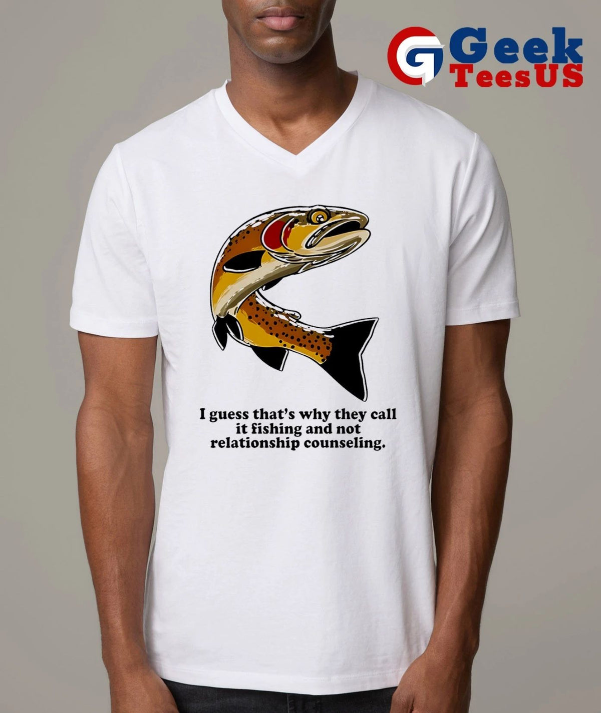 I guess that’s why they call it fishing and not relationship counseling shirt