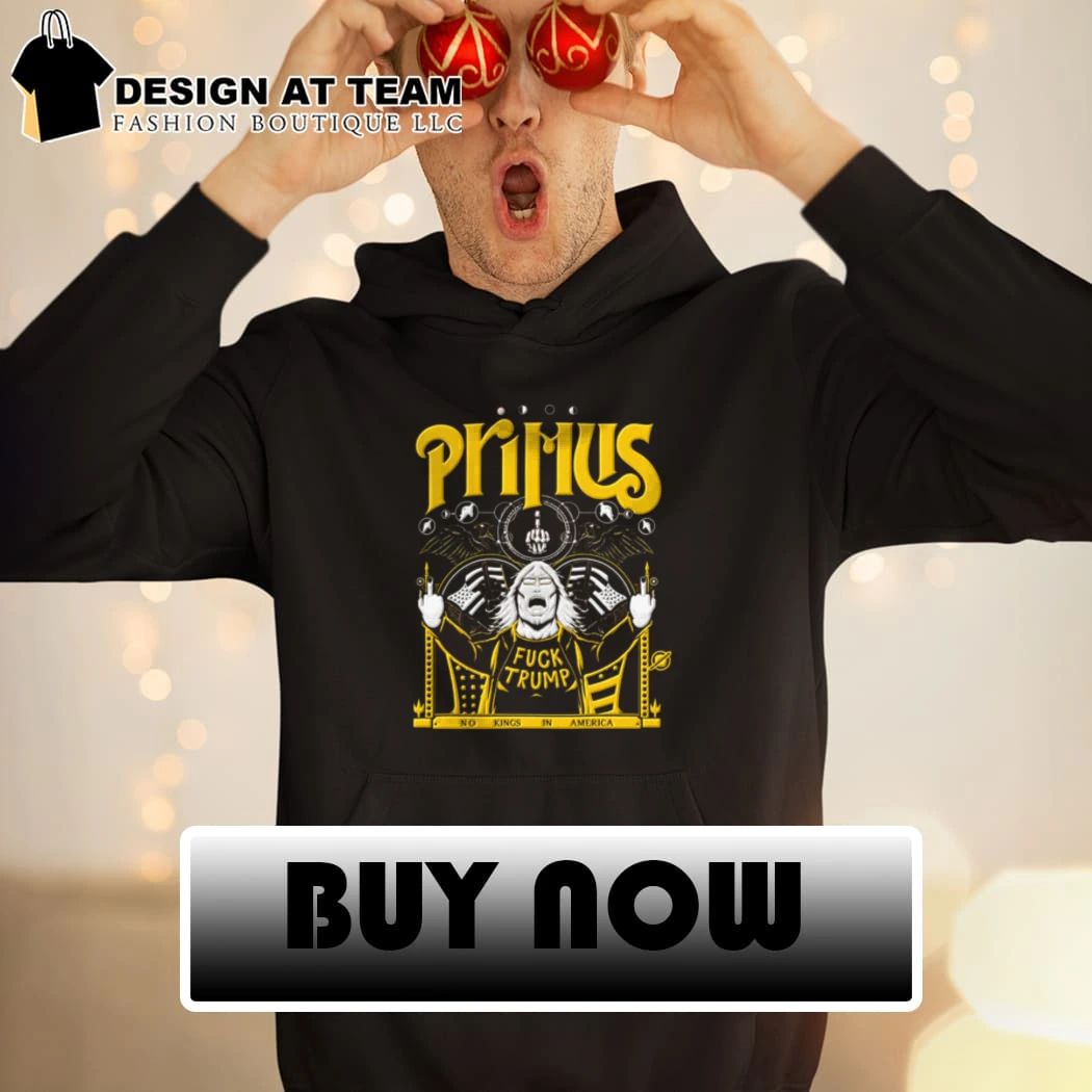 Primus No Kings Fuck Trump No Kings in America shirt
