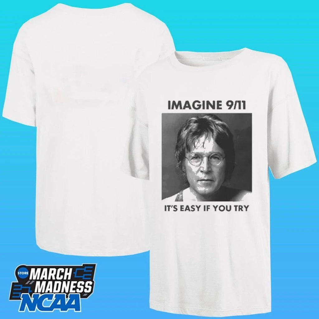 Lennon Imagine 9 11 It’s Easy If You Try Shirt