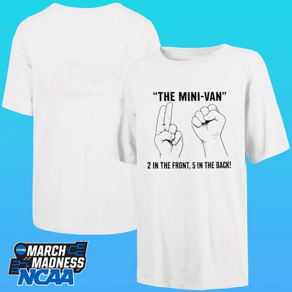 The Mini-van 2 In The Front 5 In The Back Shirt