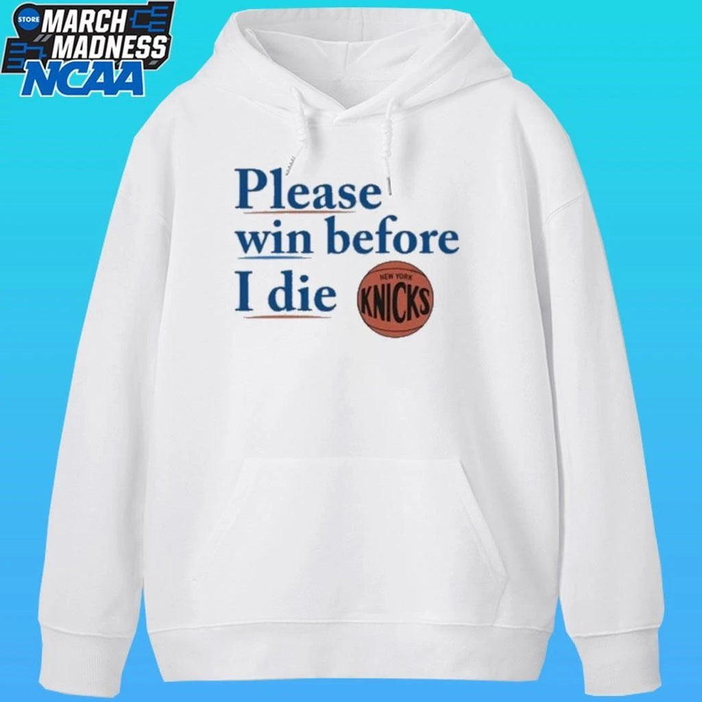 Please Win Before I Die Knicks Shirt
