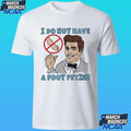 O Do Not Have A Foot Fetish Shirt