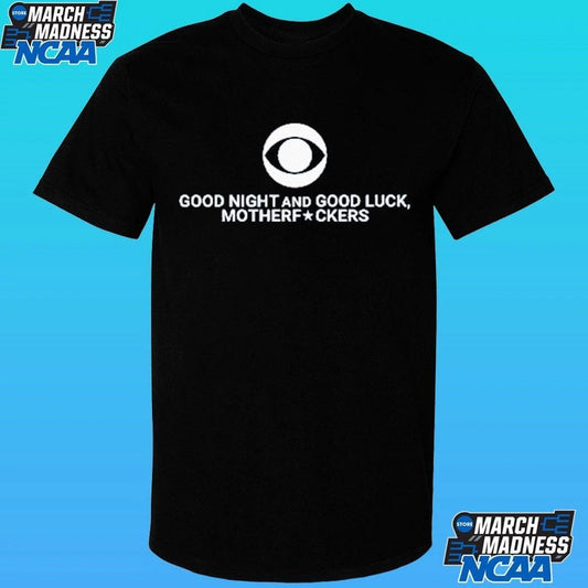 Good Night And Good Luck Motherfuckers Late Show Colbert Shirt