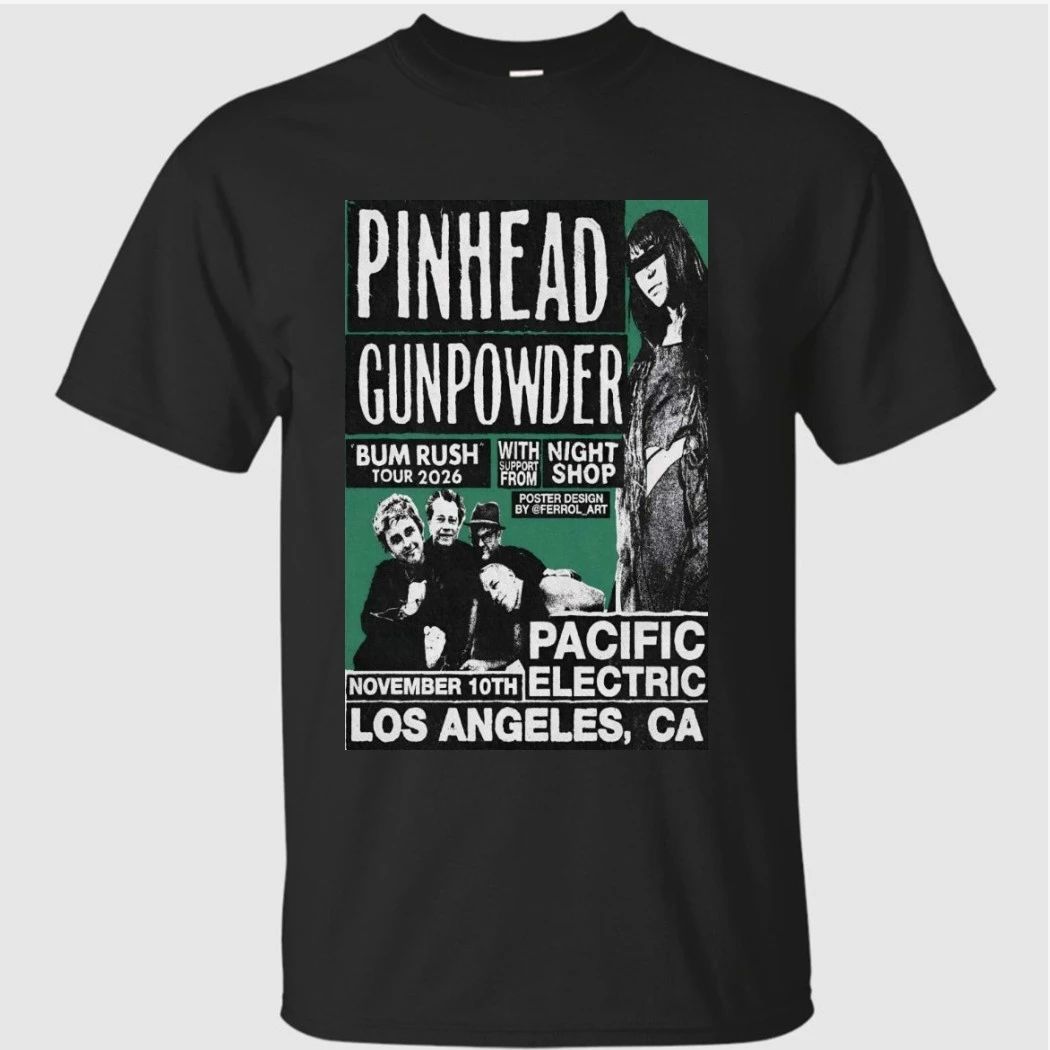 Pinhead Gunpowder 11-10-2026 Los Angeles CA Poster Shirt