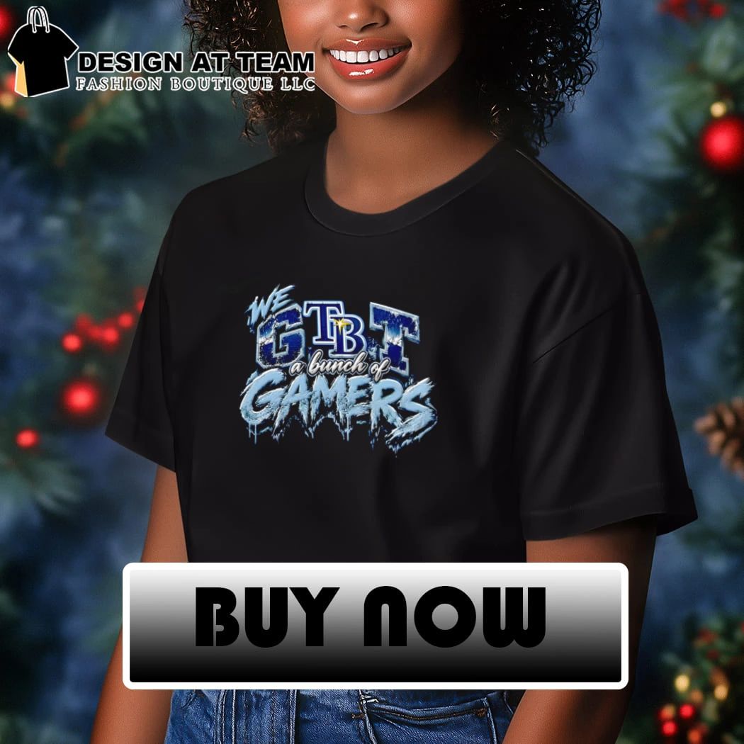 Tampa Bay Rays We Got A Bunch Of Gamers Baseball shirt