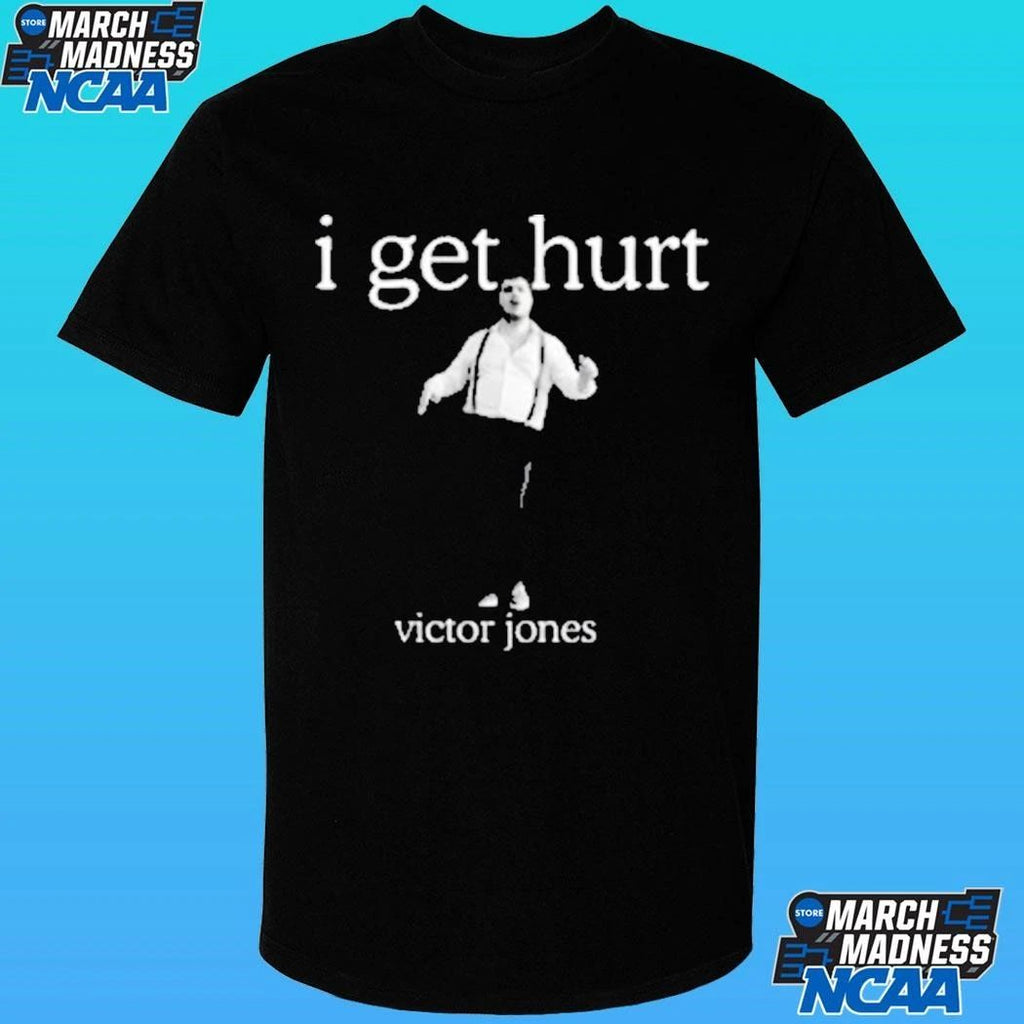 Victor Jones I Get Hurt Shirt