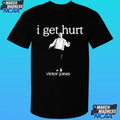Victor Jones I Get Hurt Shirt