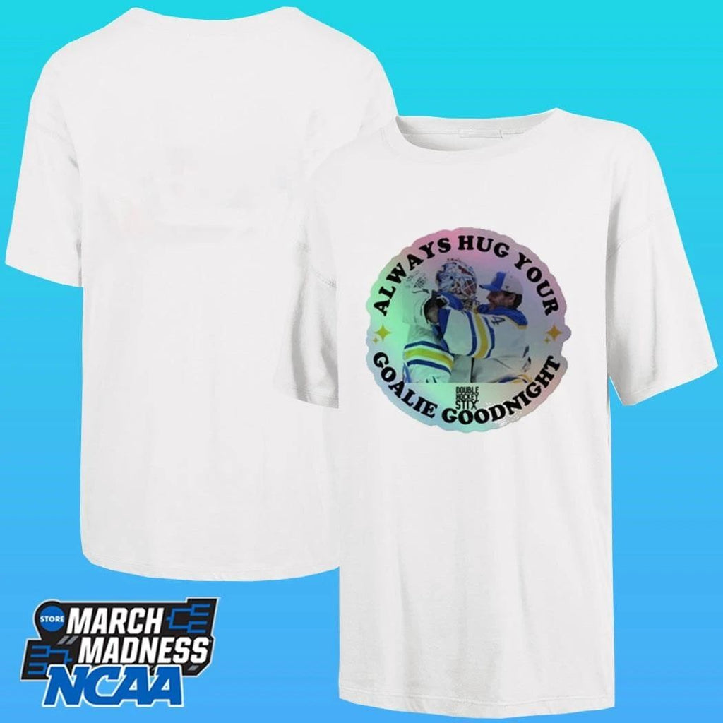 Always Hug Your Goalie Lyon Upl Holographic Shirt
