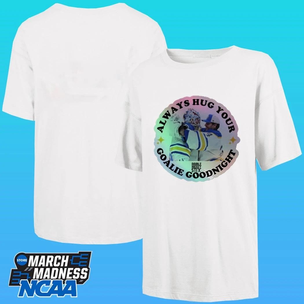 Always Hug Your Goalie Lyon Upl Holographic Shirt
