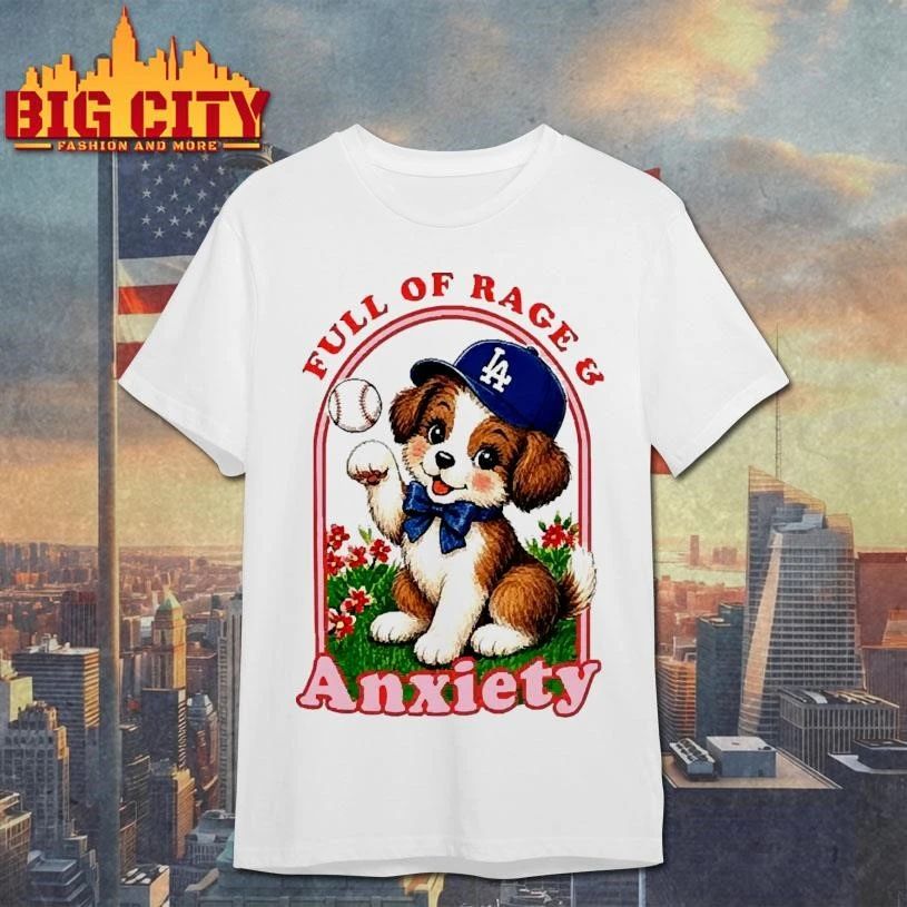 Full Of Rage And Anxiety Cute Dog LA Dodgers Baseball Fan Meme Shirt