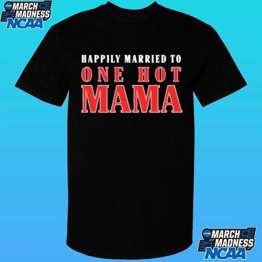 Happily Married To One Hot Mama Shirt