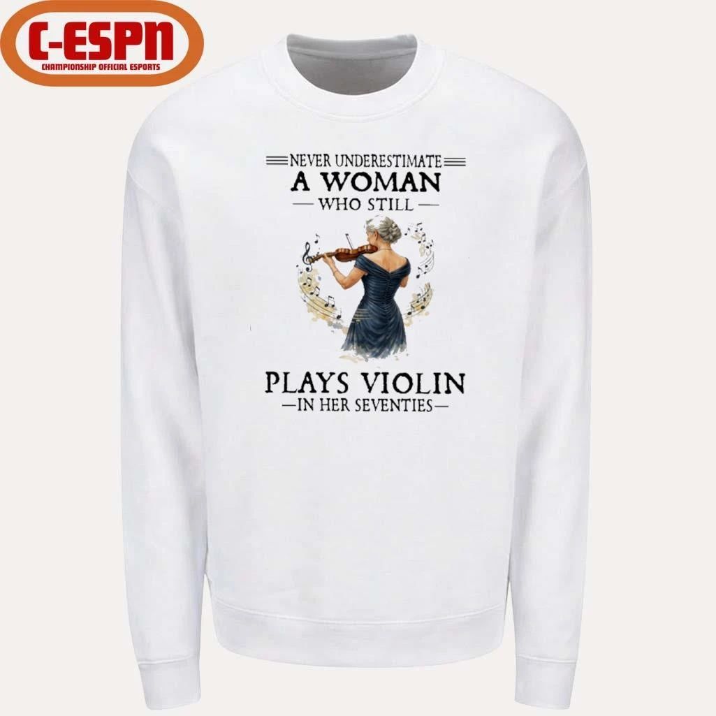 Never Underestimate A Woman Who Still Plays Violin In Her Seventies shirt