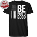 Be Pretti Good USA Flag Hoodie T-Shirt