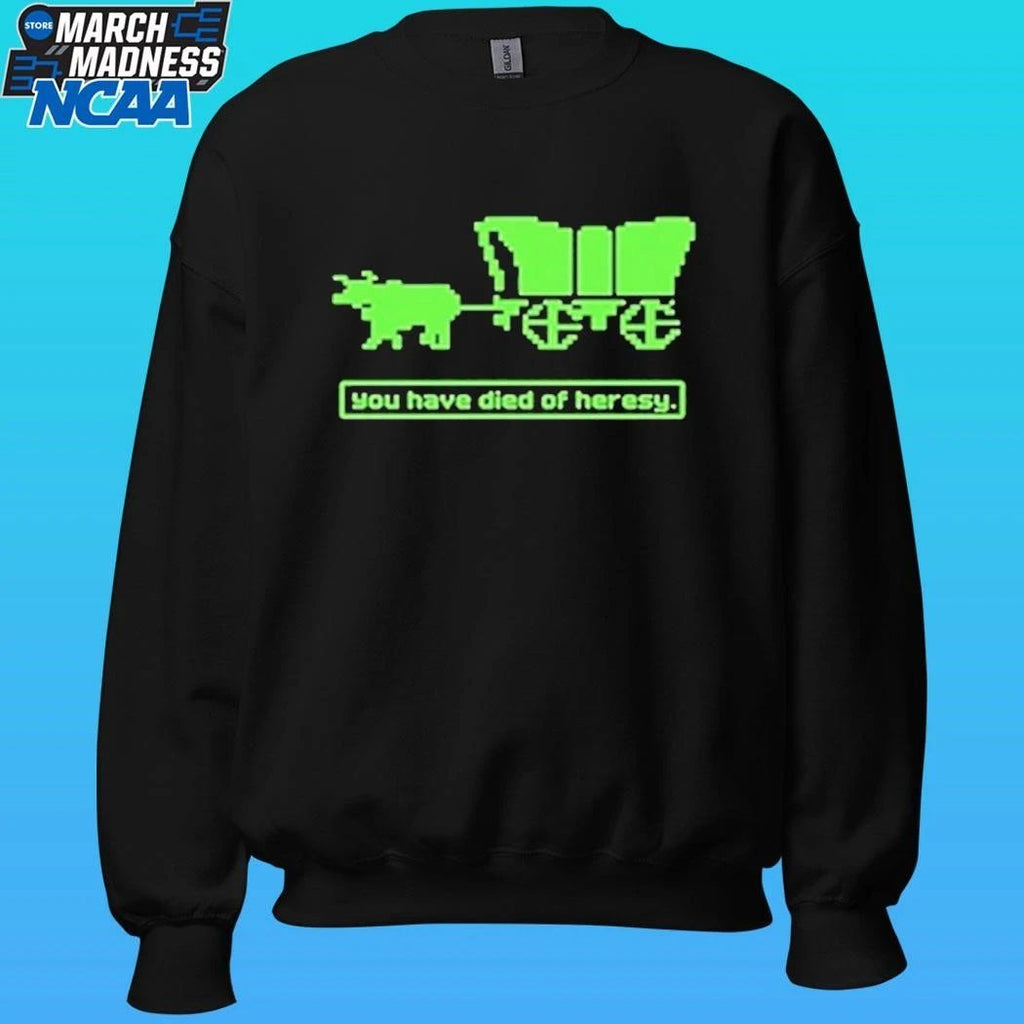 You Have Died Of Heresy Shirt