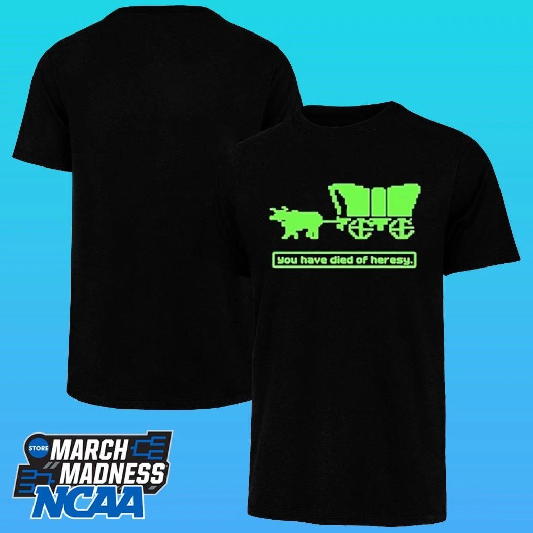You Have Died Of Heresy Shirt