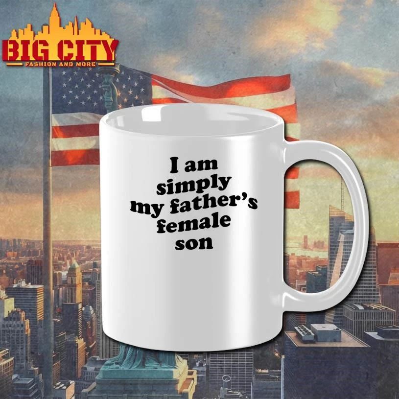 I Am Simply My Father’s Female Son Shirt