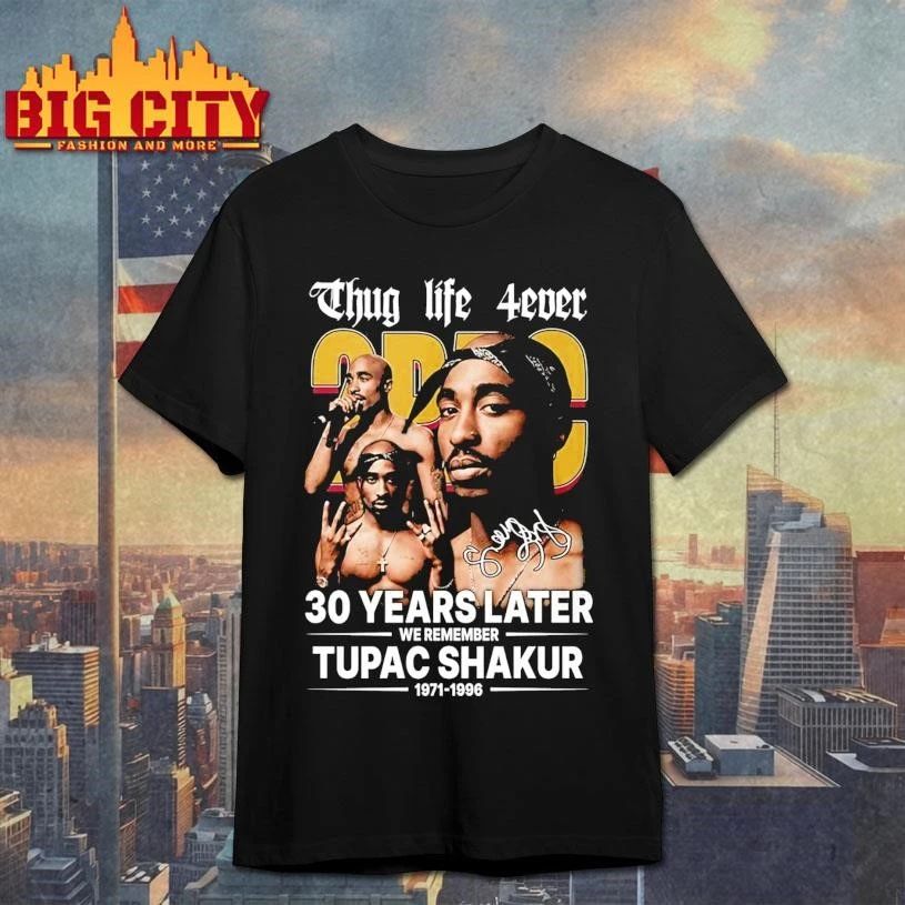 Thug Life 4ever 30 Years Later We Remember Tupac Shakur 1971-1996 Shirt