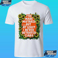 I’ve Made Mistakes But At Least I Never Betrayed Ciara Shirt