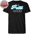 Be Pretti Be Good In Memory of Alex Pretti Tribute T-Shirt