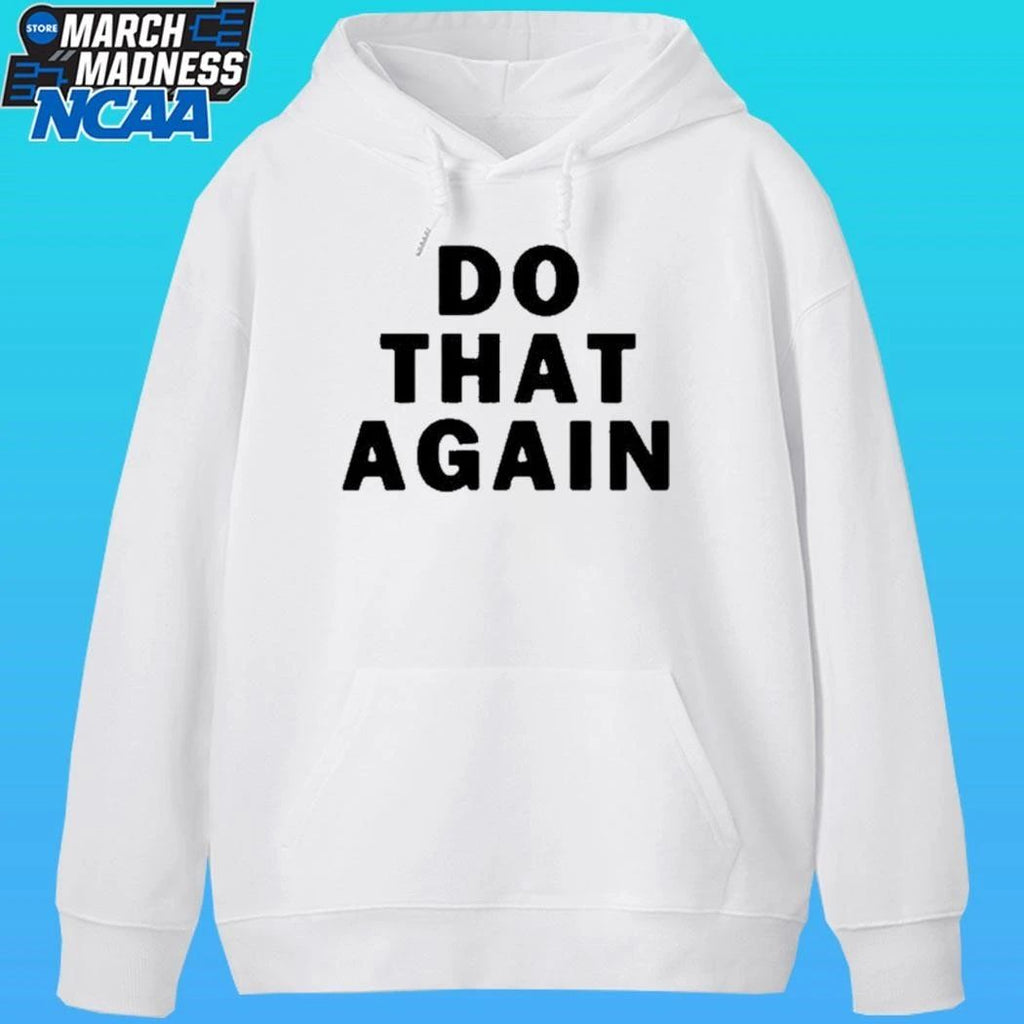 Malcolm Todd Do That Again Shirt