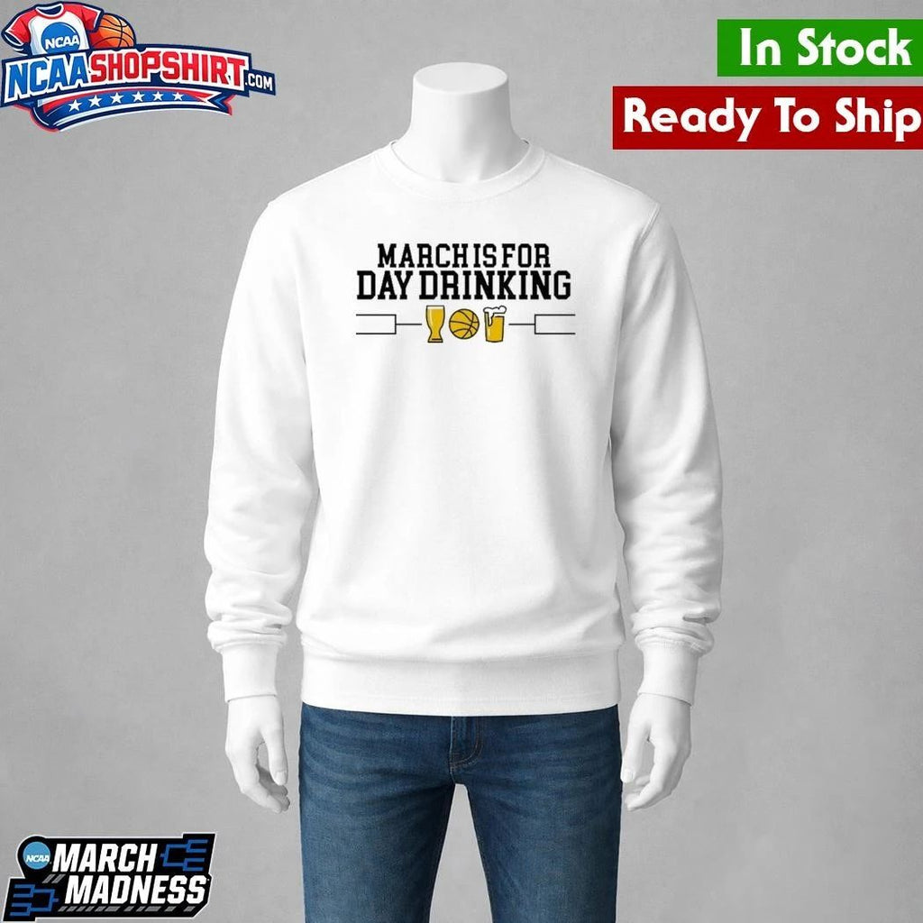 March is for day drinking style March Madness Shirt