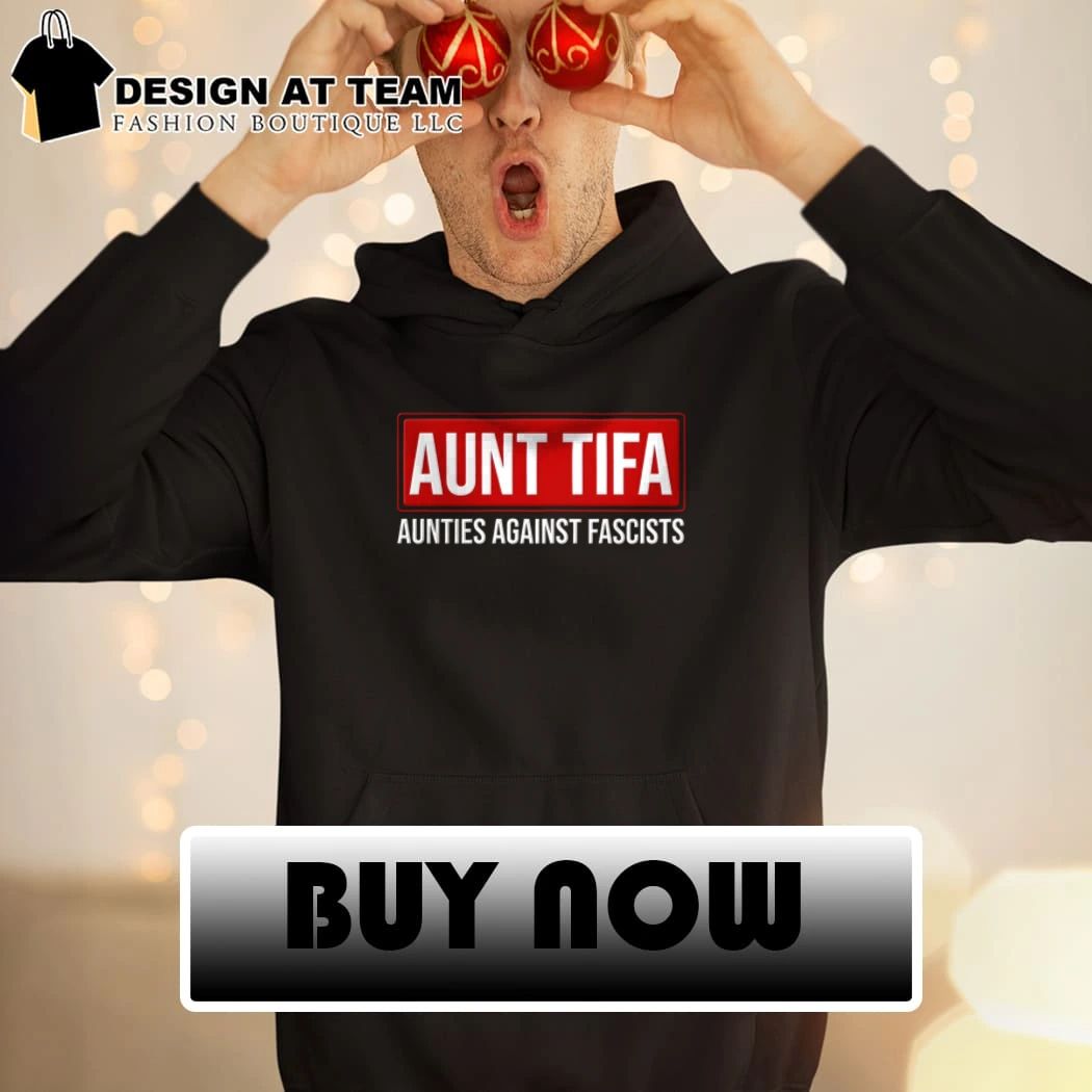 Aunt Tifa Aunties against fascists shirt