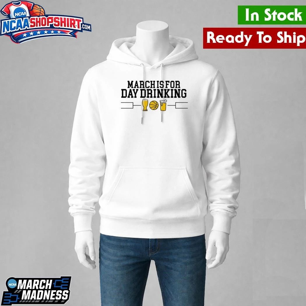 March is for day drinking style March Madness Shirt