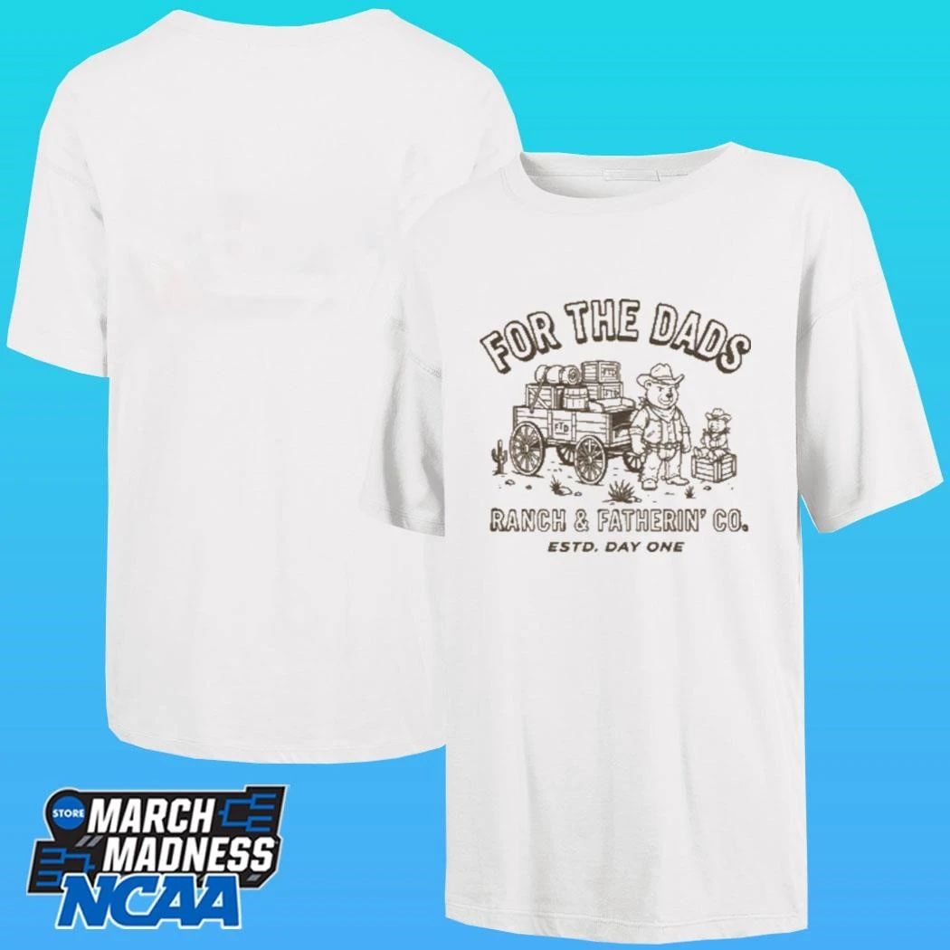 For The Dad Ranch & Fatherin’ Co Estd Day One Shirt