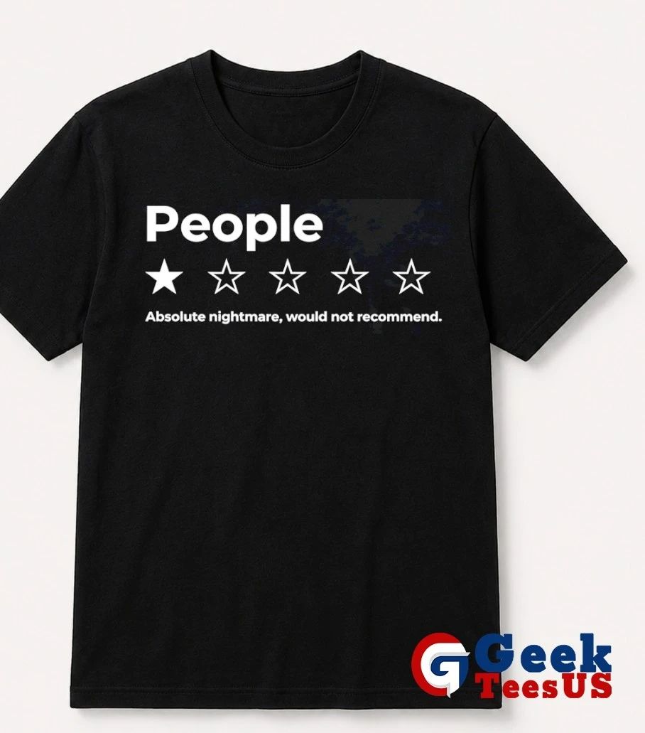 People Absolute Nightmare Would Not Recommend 2026 T-shirt