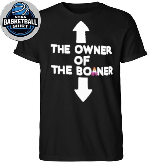 The Owner Of The Boaner Shirt