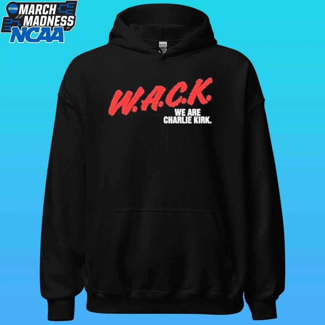 W.a.c.k. We Are Charlie Kirk Shirt
