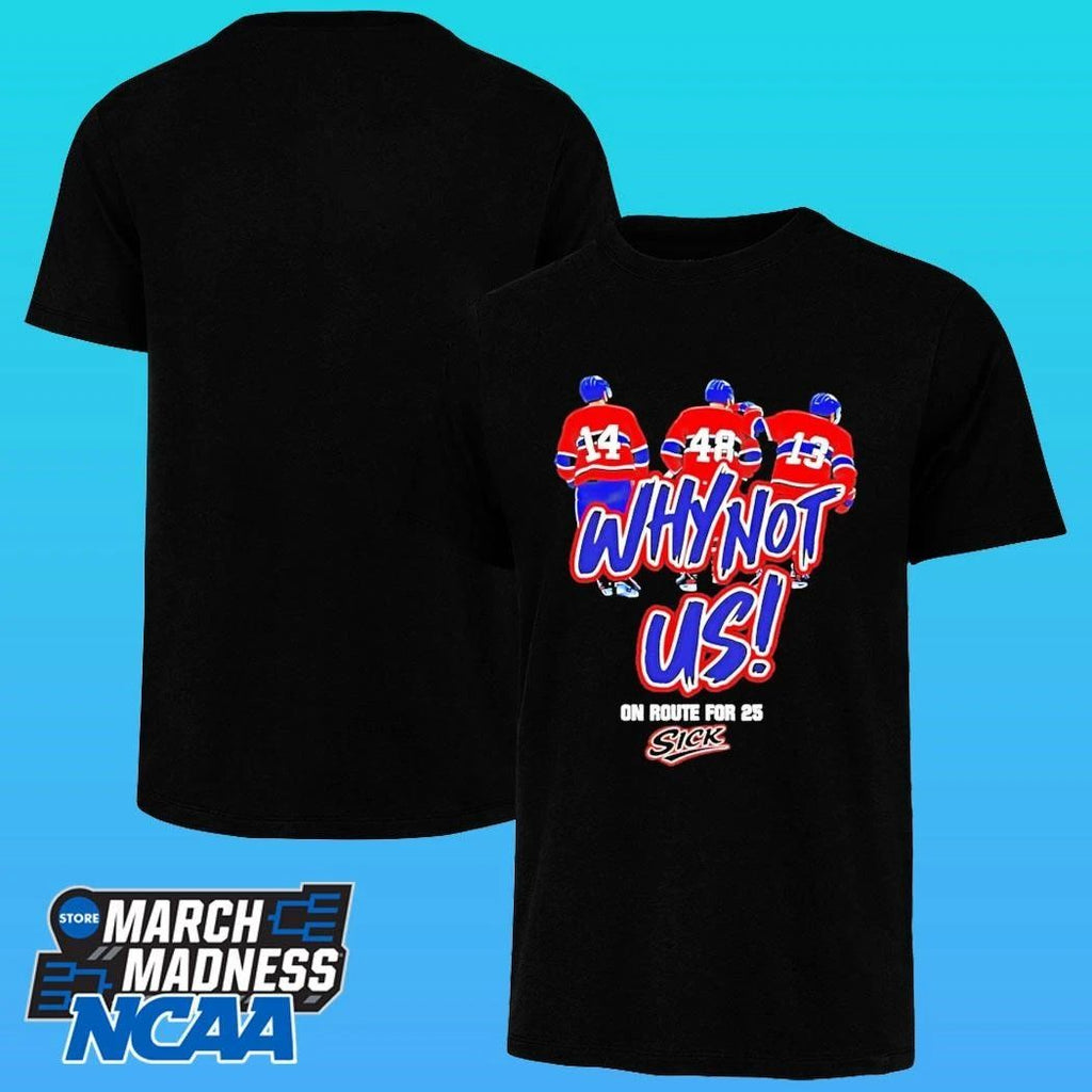 Montreal Canadiens Why Not Us On Route For 25 Sick Shirt