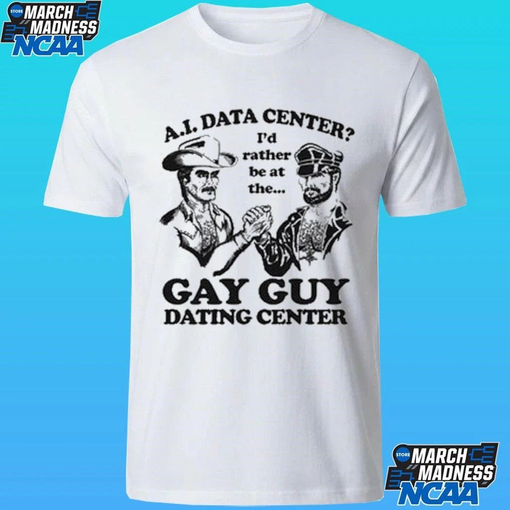 Ai Data Center I’d Rather Be At The Gay Guy Dating Center Shirt