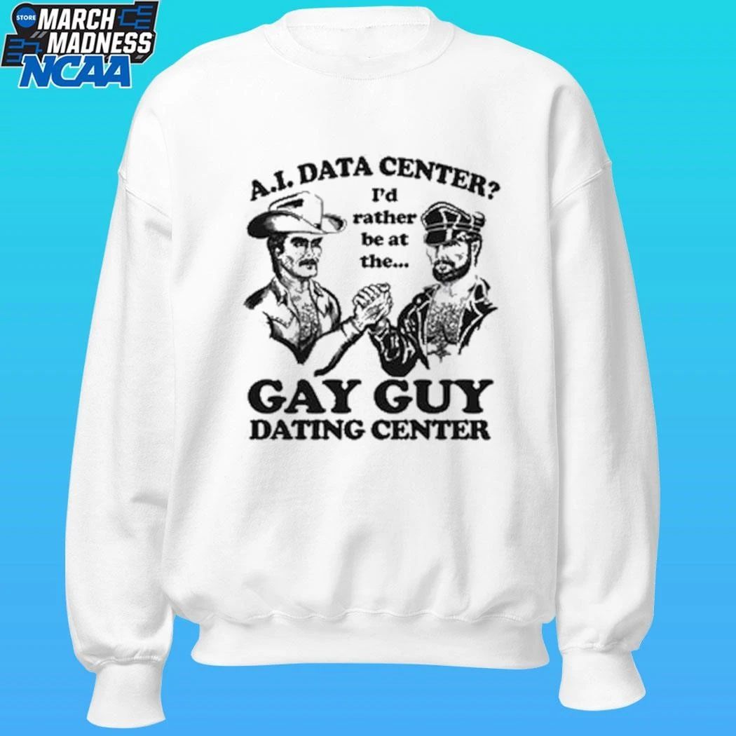 Ai Data Center I’d Rather Be At The Gay Guy Dating Center Shirt