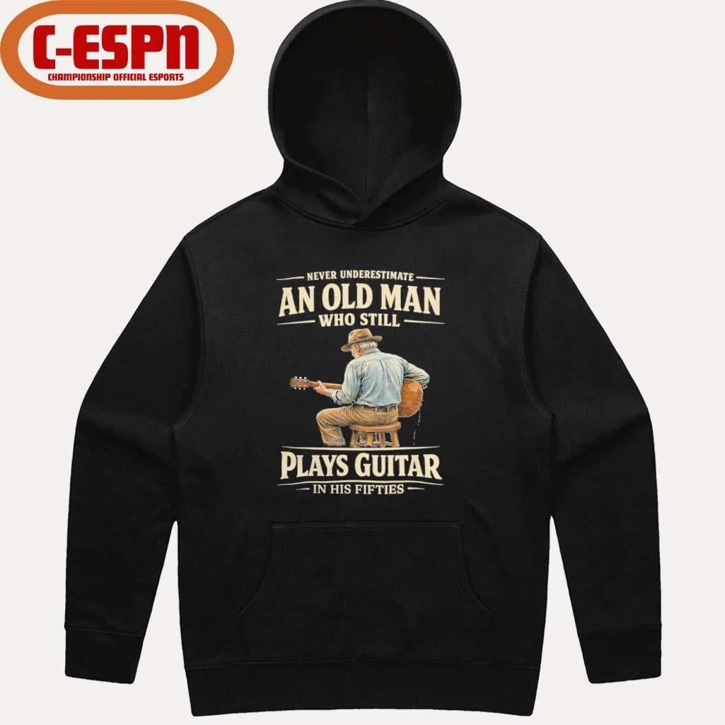 Never Underestimate An Old Man Who Still Plays Guitar In His Fifties shirt