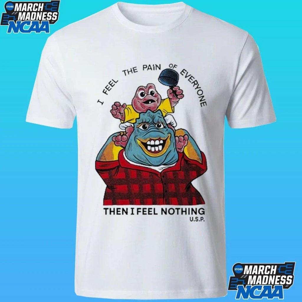 I Feel The Pain Of Everyone Then I Feel Nothing Shirt