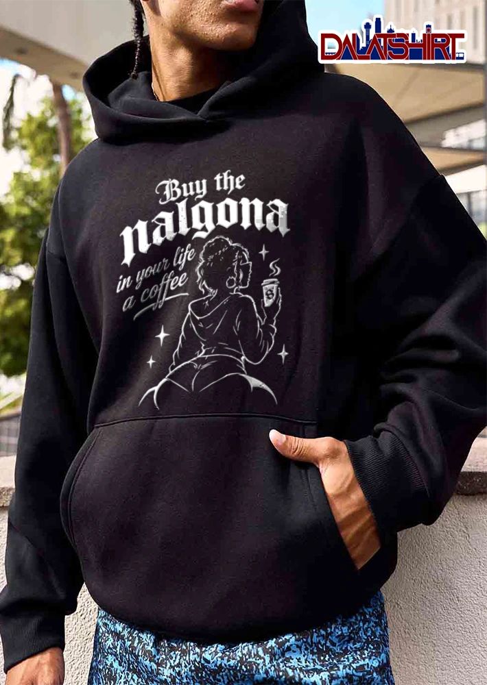 Buy The Nalgona In Your Life A Coffee woman holding cup silhouette shirt