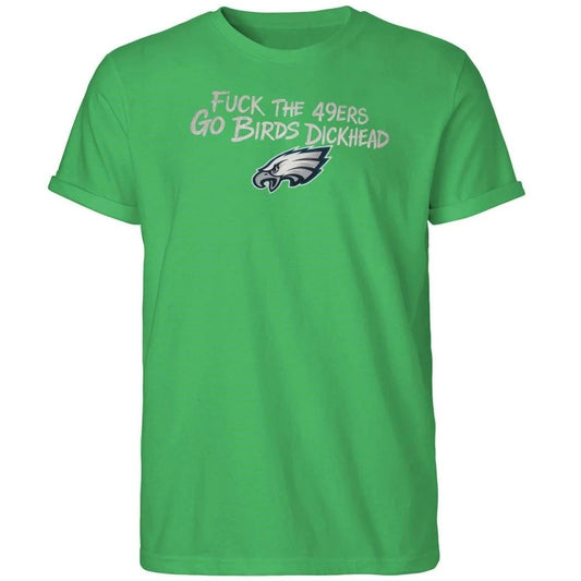 Fuck The 49ers Go Birds Dickhead Shirt
