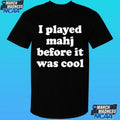 I Played Mahjong Before It Was Cool Shirt