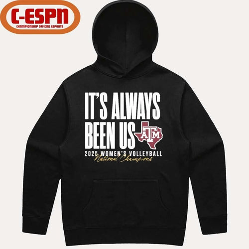 Aggie Volleyball National Champs It’s Always Been Us Shirt