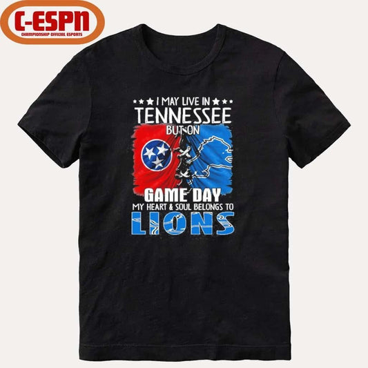 I May Live In Tennessee But On Gameday My Heart And Soul Belongs To Detroit Lions 2026 Shirt