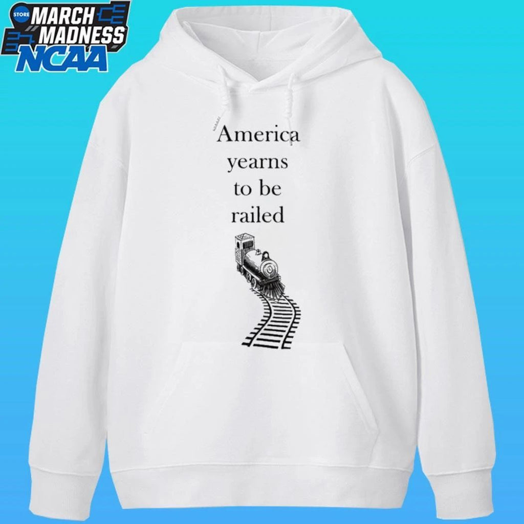 America Yearns To Be Railed Shirt
