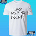 Look Mum No Points Shirt