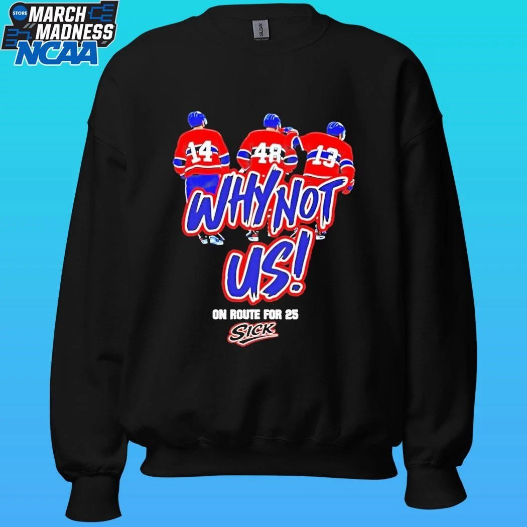 Montreal Canadiens Why Not Us On Route For 25 Sick Shirt