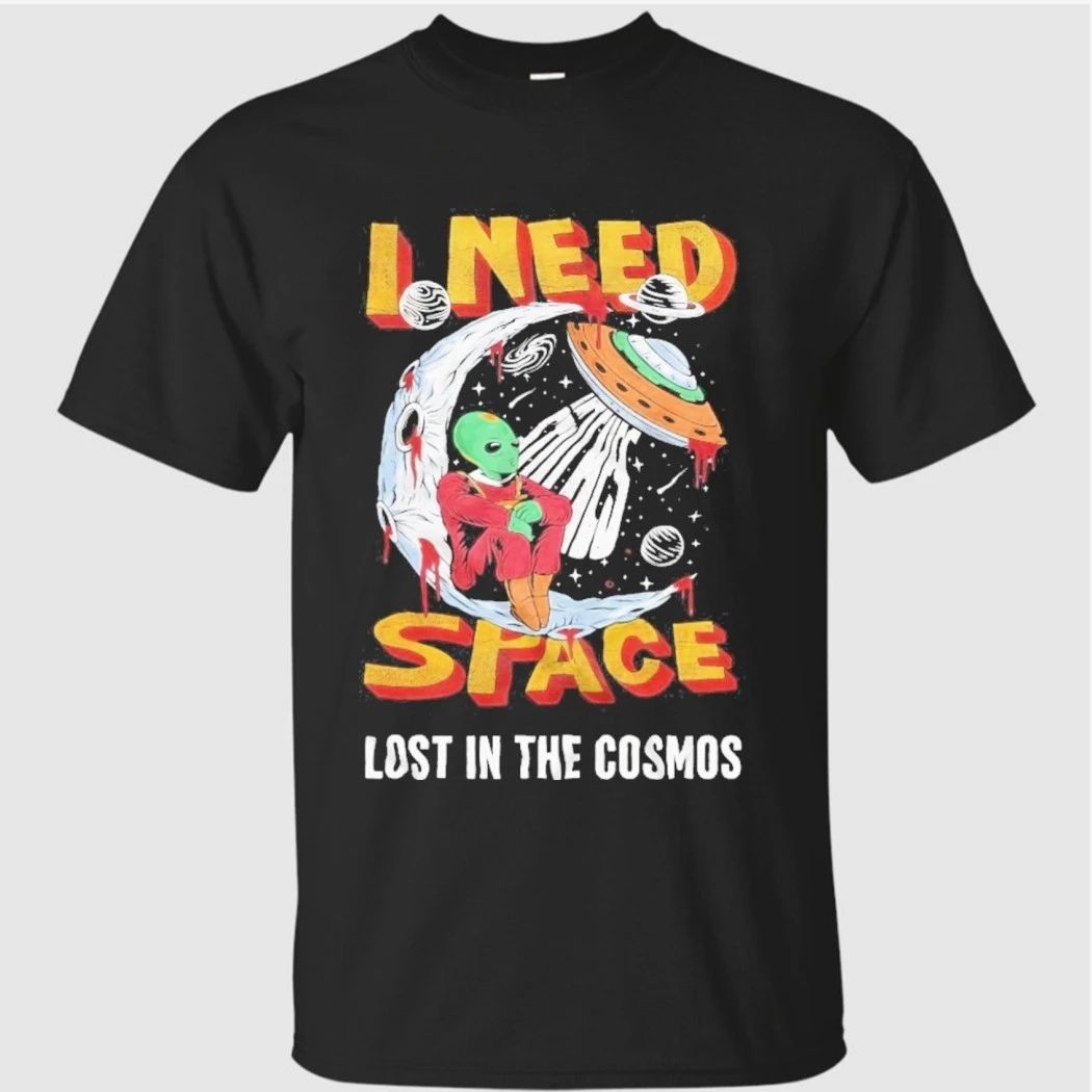 Alien I Need Space Lost In The Cosmos Funny Extraterrestrial Shirt
