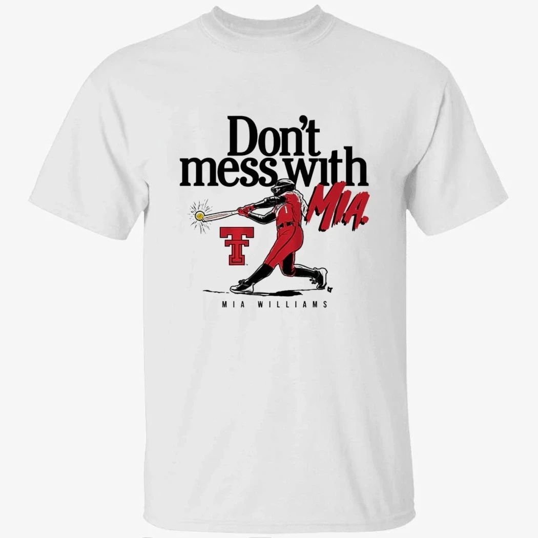 Texas Tech Softball Don’t Mess With Mia Williams Shirt