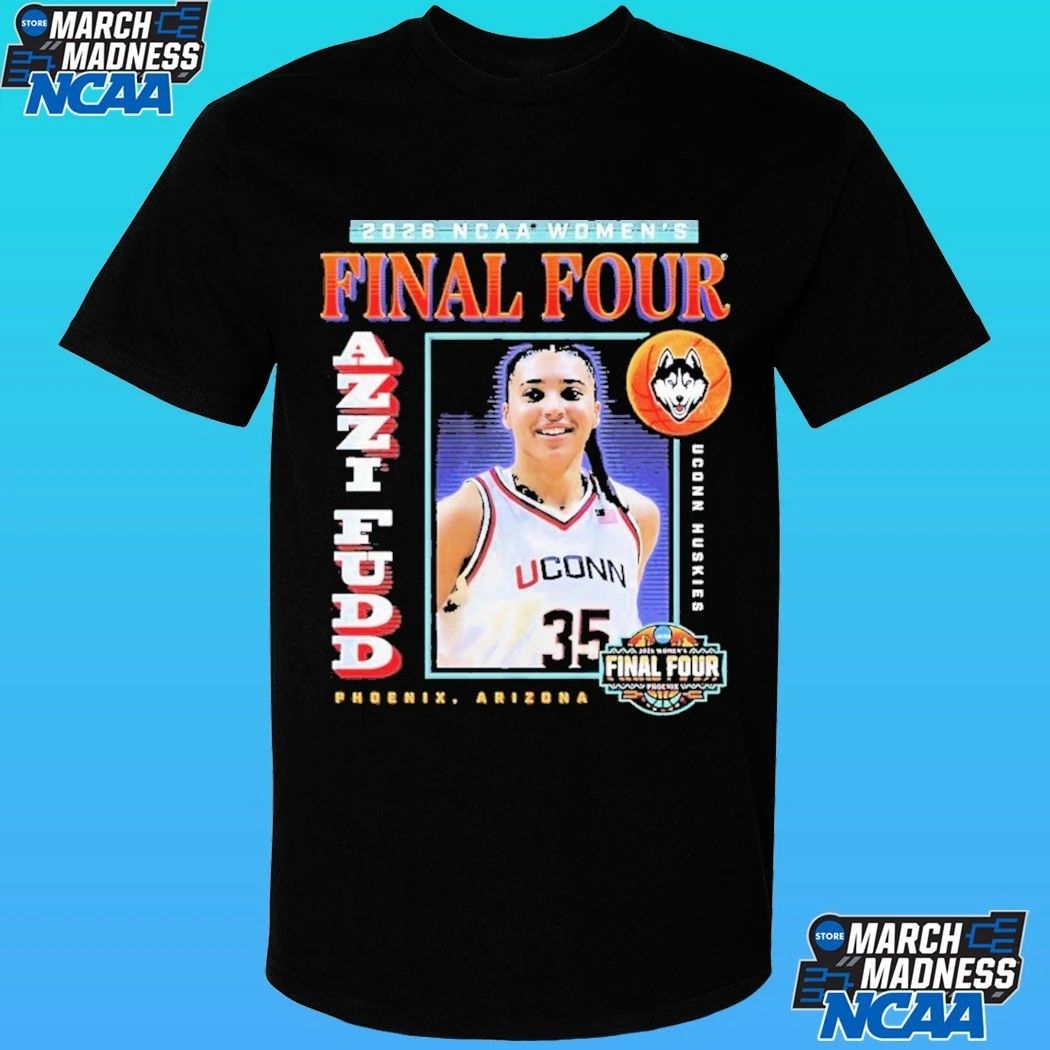 Uconn Huskies Ncaa Women’s Basketball Final Four 2026 Azzi Fudd Shirt