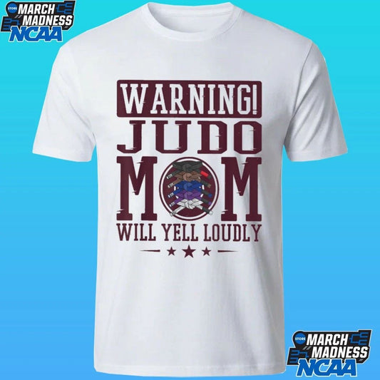 Warning Judo Mom Will Yell Loudly Martial Arts Shirt