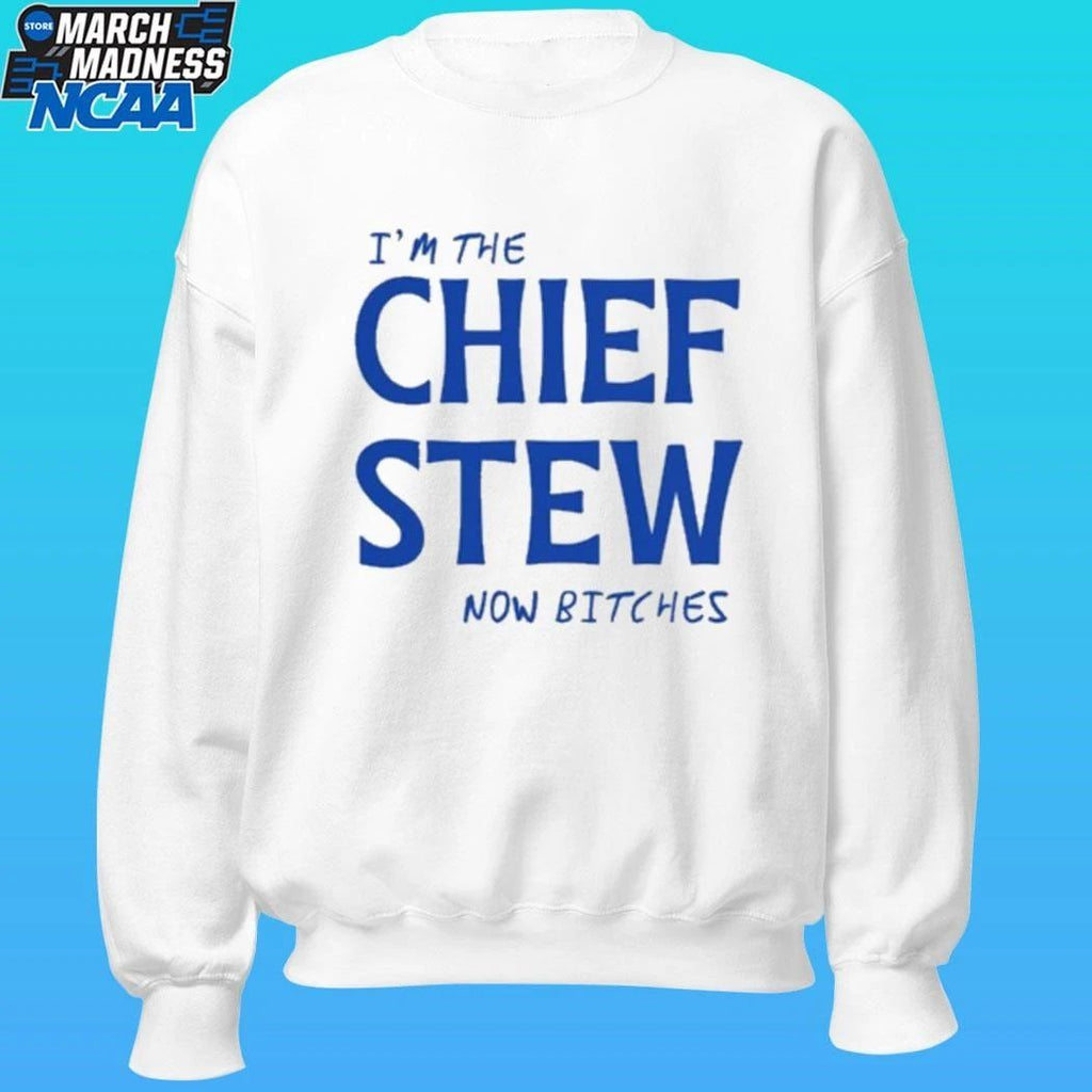 I’m The Chief Now Bitches Shirt